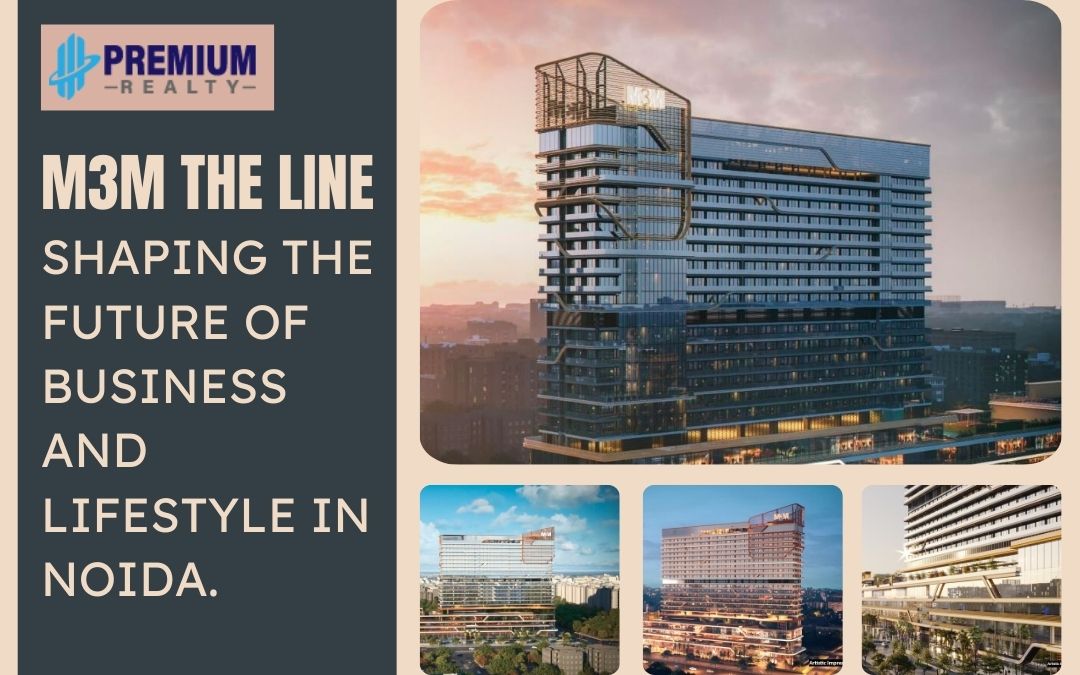 M3M The Line – Shaping the Future of Business and Lifestyle in Noida.