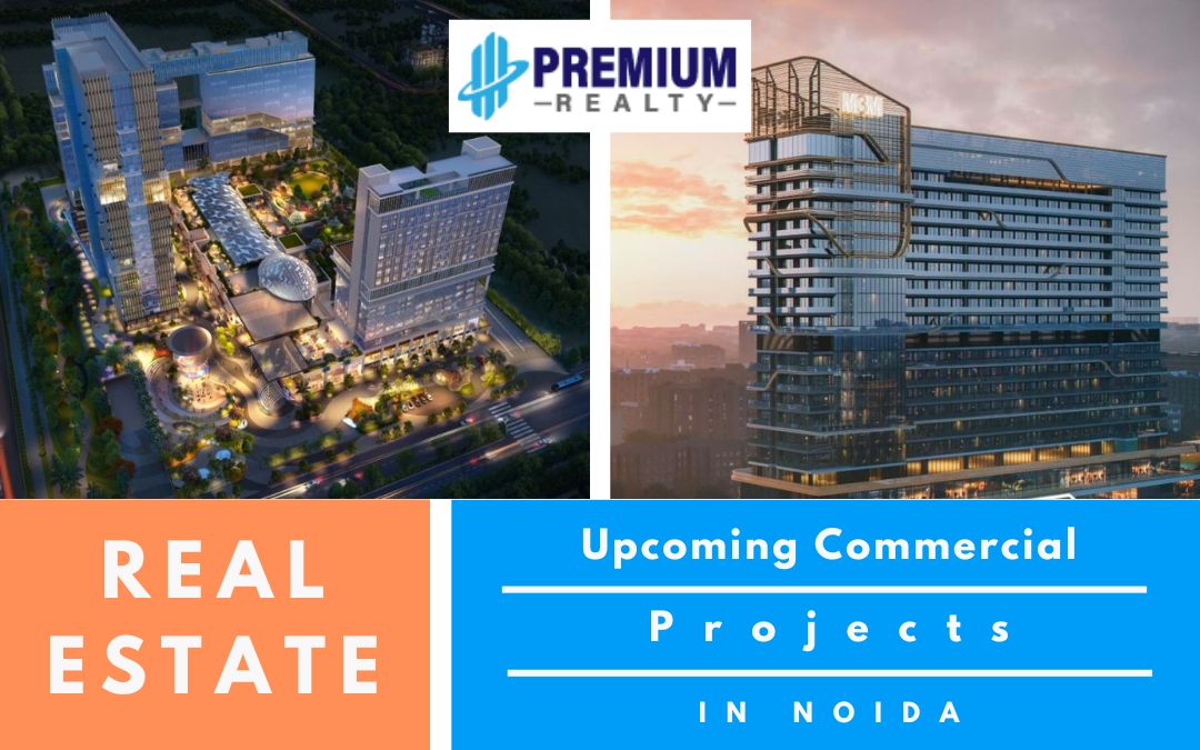 Upcoming Real Estate Commercial Projects in Noida