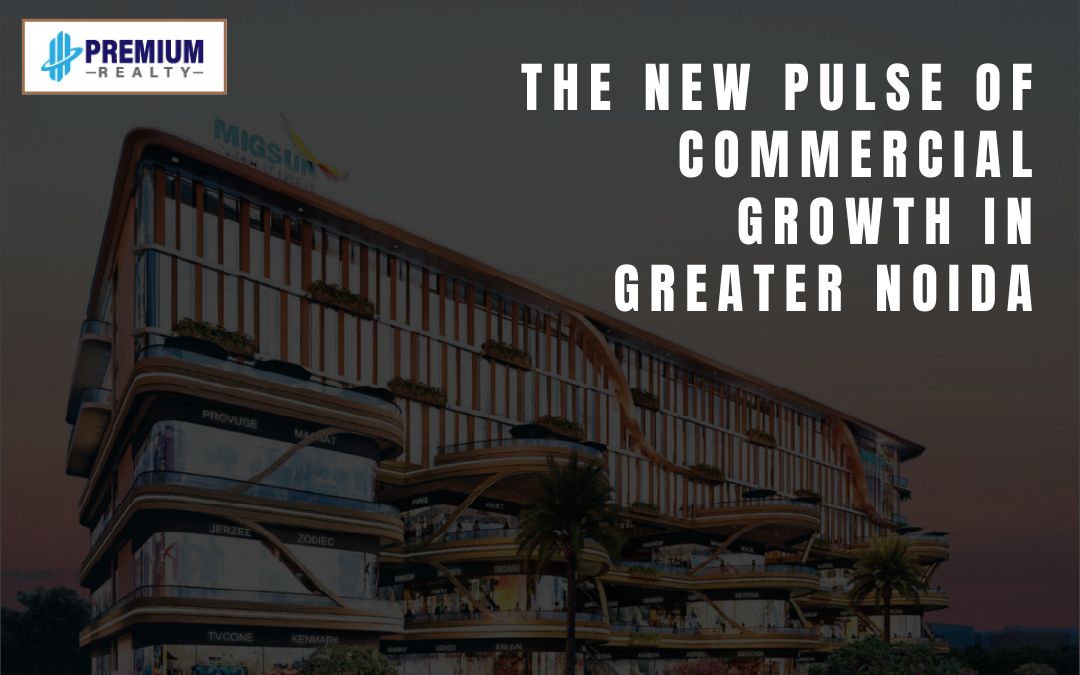 The New Pulse of Commercial Growth in Greater Noida The New Pulse of Commercial Growth in Greater Noida